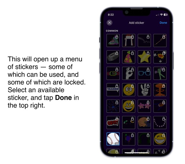This will open up a menu of stickers — some of which can be used, and some of which are locked. Select an available sticker, and tap Done in the top right.